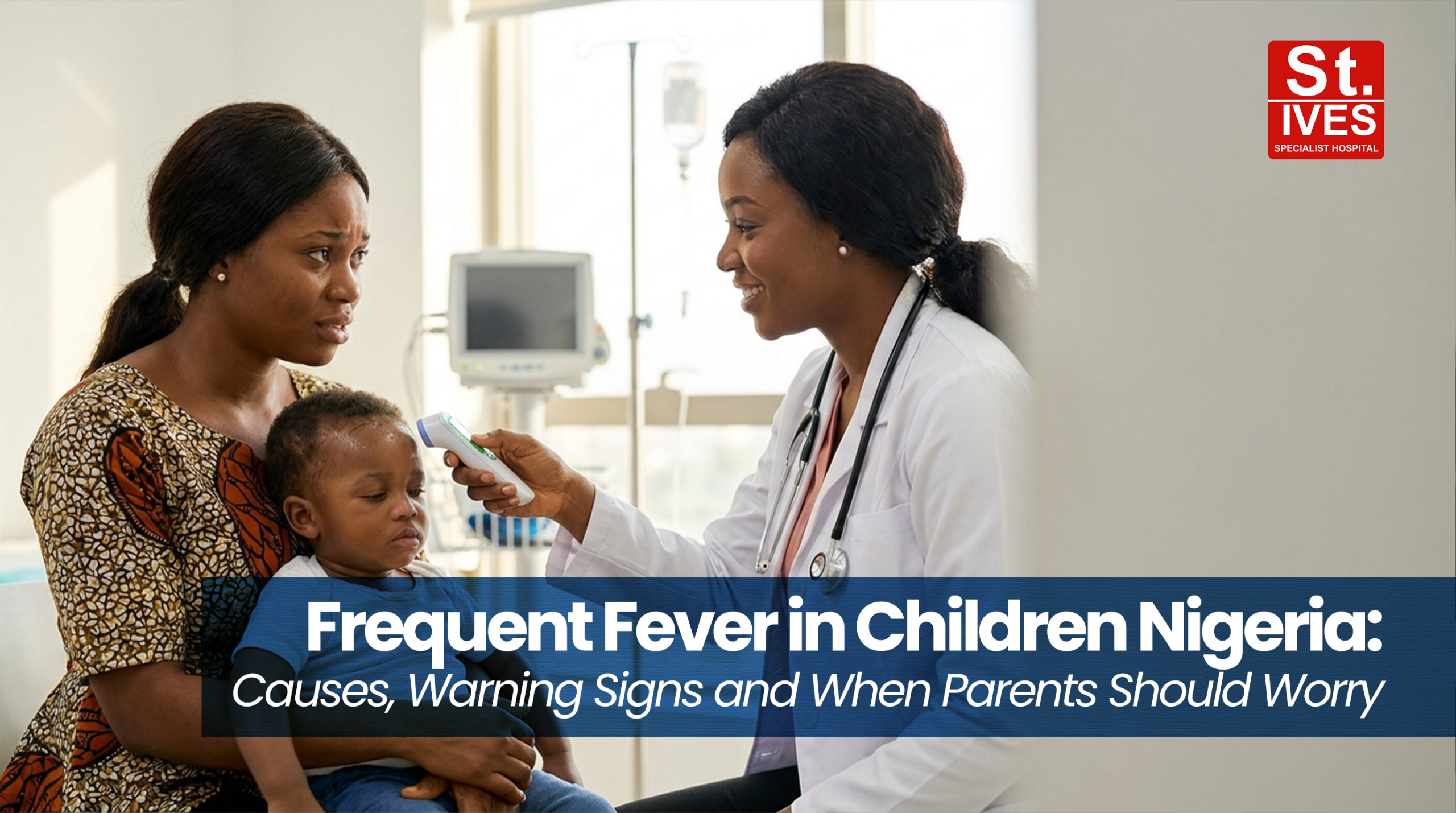 Frequent Fever in Children Nigeria: Causes, Warning Signs and When Parents Should Worry